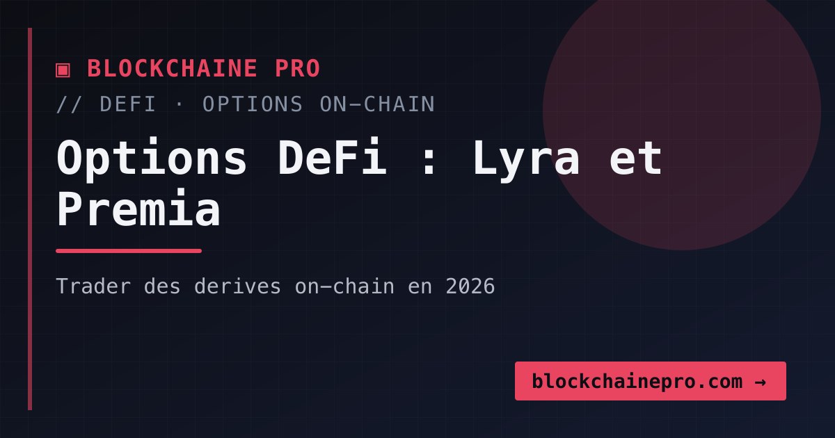Options DeFi sur Lyra et Premia : trader des derives on-chain en 2026